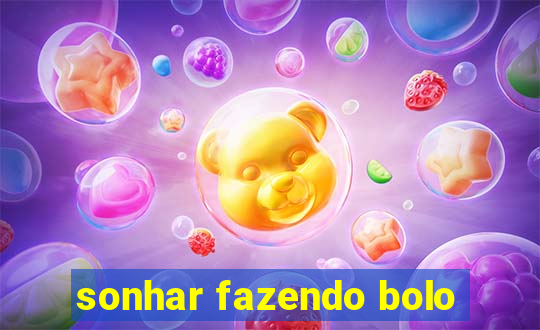 sonhar fazendo bolo